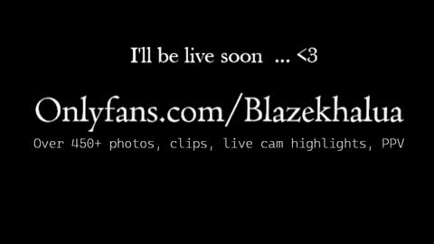 Blaze Khalua online show from January 2025 05:41:01 PM